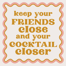 Load image into Gallery viewer, Funny Cocktail Napkins | Keep Your Friends Close - 20ct